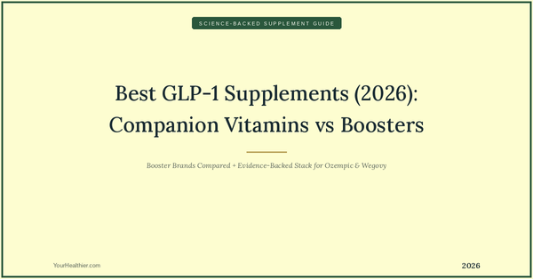 Best GLP-1 Supplements (2026): Companion Vitamins vs GLP-1 Boosters – YourHealthier Science-Backed Guide