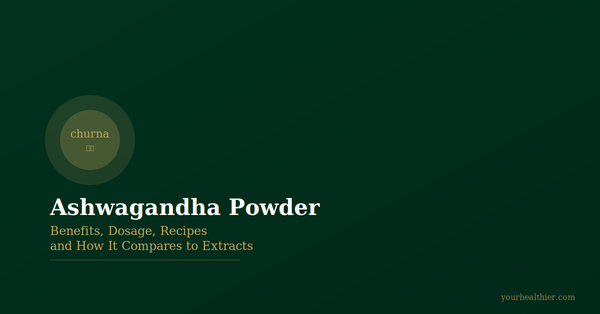 Ashwagandha Powder Guide - yourhealthier.com