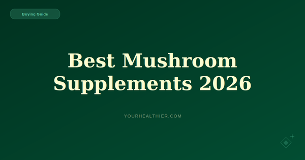Best Mushroom Supplements (2026): A Buyer's Selection Guide