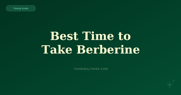 Best Time to Take Berberine: Morning AND Night (2026)