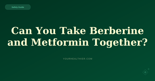 Can You Take Berberine and Metformin Together? What the Research Says