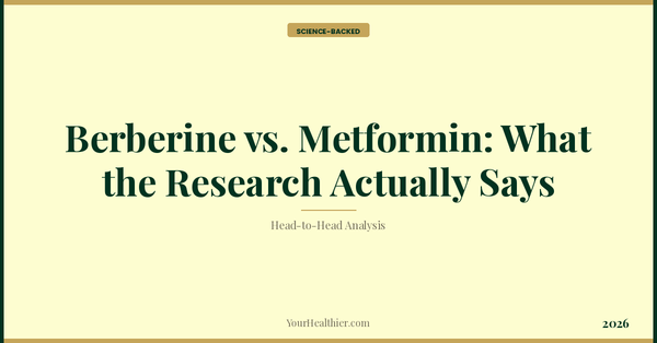 Berberine vs. Metformin: What the Research Actually Says – YourHealthier Science-Backed Guide