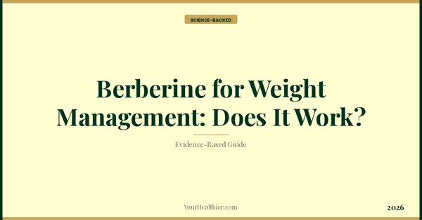 Berberine for Weight Management: Does It Work? (2026) – YourHealthier Science-Backed Guide