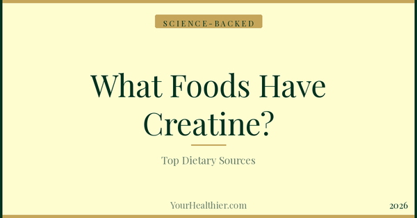 What Foods Have Creatine? Top Dietary Sources Ranked – YourHealthier Science-Backed Guide
