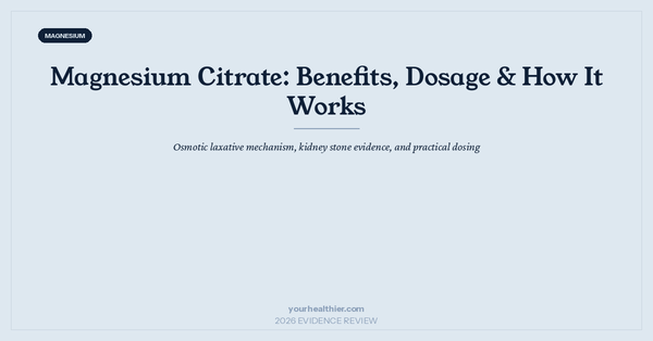 Magnesium Citrate: Benefits, Side Effects & Dosage Guide (2026)
