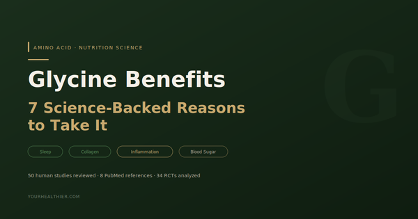 Glycine Benefits: 7 Science-Backed Reasons to Take It (2026)