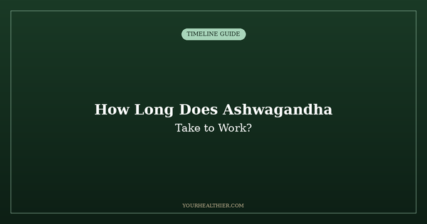 How Long Does Ashwagandha Take to Work? The Honest Timeline