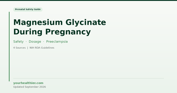 Magnesium Glycinate During Pregnancy: Safety, Dosage, and What the Evidence Supports