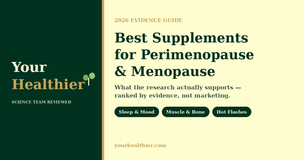 Best supplements for perimenopause and menopause 2026 evidence guide by YourHealthier