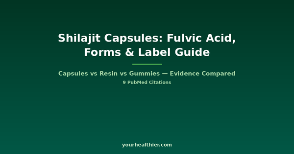 Shilajit capsules buying guide - fulvic acid content and form comparison