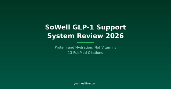 SoWell GLP-1 Support System Review 2026: Protein and Hydration, Not Vitamins | 13 PubMed Citations | yourhealthier.com