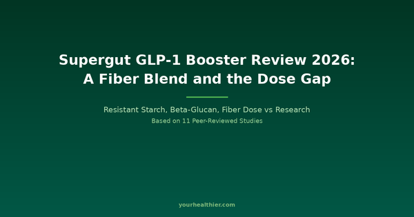 Supergut GLP-1 Booster Review 2026: A Fiber Blend, and the Dose Behind the Claims — yourhealthier.com