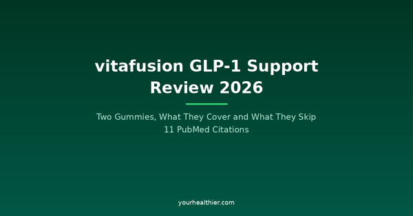vitafusion GLP-1 Support Review 2026: Two Gummies, What They Cover and What They Skip | 11 PubMed Citations | yourhealthier.com