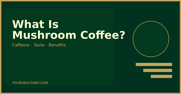 What Is Mushroom Coffee