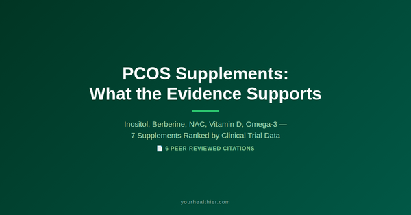 PCOS Supplements: What the Evidence Supports — yourhealthier.com