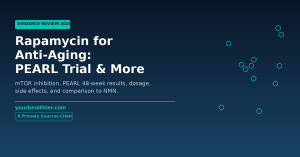 Rapamycin for anti-aging: PEARL trial, mTOR, dosage, NMN comparison. yourhealthier.com