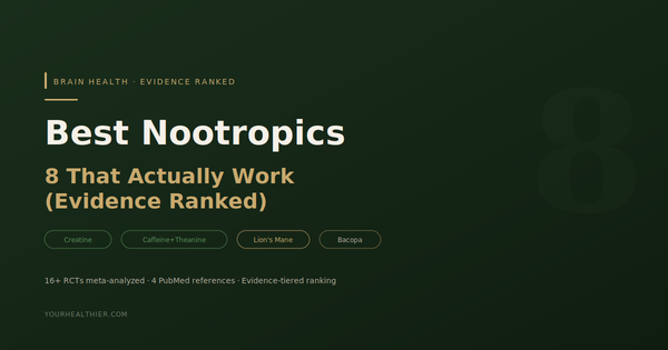 Best Nootropics in 2026: 8 That Actually Work (Evidence Ranked)
