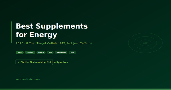 Best Supplements for Energy 2026: NMN, Shilajit, CoQ10, B12 & More Ranked by Cellular ATP Evidence - YourHealthier