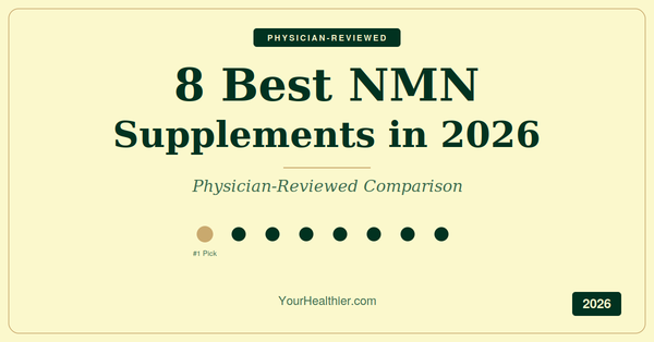 8 Best NMN Supplements in 2026 — Physician-Reviewed Comparison by YourHealthier.com