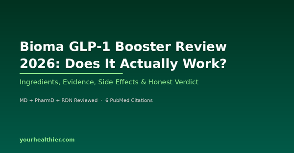 Bioma GLP-1 Booster Review 2026: Does It Actually Work? – YourHealthier Science-Backed Guide