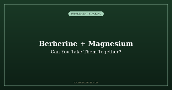 Can You Take Berberine and Magnesium Together? | YourHealthier