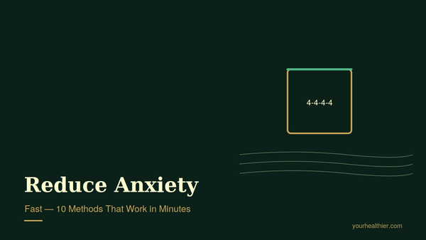 How to reduce anxiety immediately — 10 fast methods guide cover from yourhealthier.com