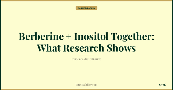 Berberine + Inositol Together: What Research Shows (2026) – YourHealthier Science-Backed Guide