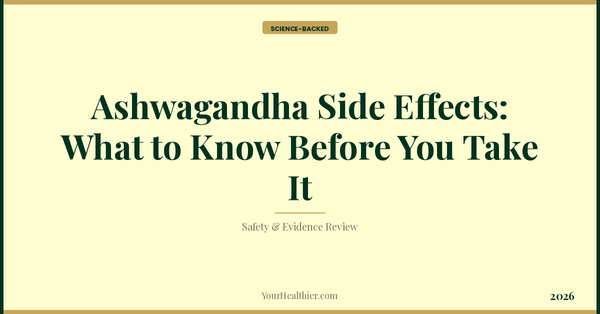 Ashwagandha Side Effects: What to Know Before You Take It – YourHealthier Science-Backed Guide