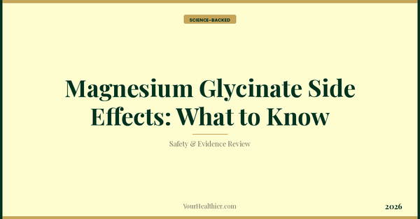 Magnesium Glycinate Side Effects: What to Know (2026) – YourHealthier Science-Backed Guide