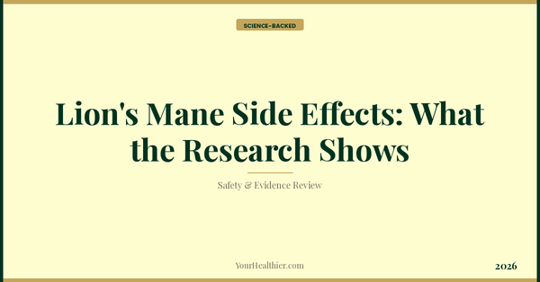 Lion's Mane Side Effects: What the Research Shows (2026) – YourHealthier Science-Backed Guide