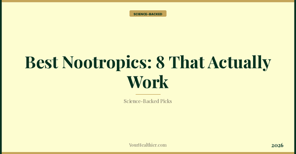 Best Nootropics: 8 That Actually Work (2026) – YourHealthier Science-Backed Guide