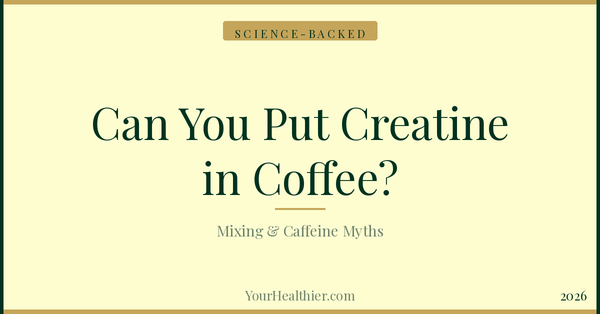 Can You Put Creatine in Coffee? Hot, Iced & Caffeine Myths – YourHealthier Science-Backed Guide