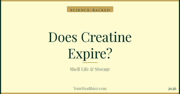 Does Creatine Expire? Shelf Life, Storage & Safety – YourHealthier Science-Backed Guide