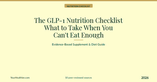 The GLP-1 Nutrition Checklist: What to Take When You Can't Eat Enough (2026)