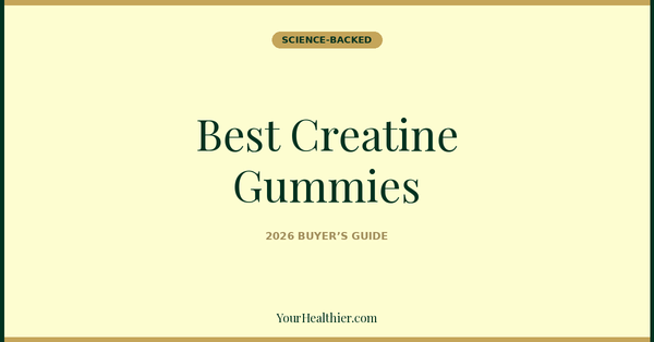 7 Best Creatine Gummies in 2026 (and Why Powder Still Wins) – YourHealthier Science-Backed Guide