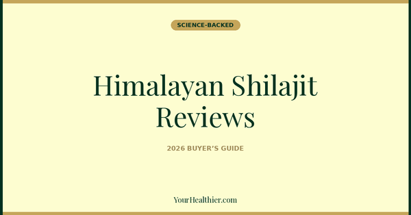 Himalayan Shilajit Reviews: Resin, Capsules & What Works (2026) – YourHealthier Science-Backed Guide
