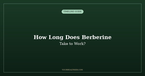 How Long Does Berberine Take to Work? Week-by-Week Timeline