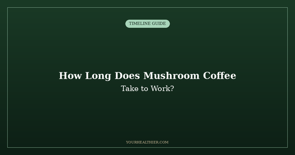 How Long Does Mushroom Coffee Take to Work? Two Timelines