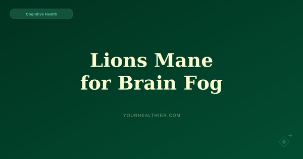 Lion's Mane for Brain Fog: Does It Actually Work? (2026)