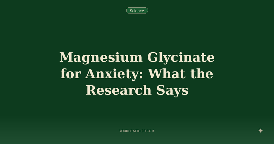 Magnesium Glycinate for Anxiety: What the Research Says