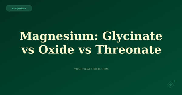 Magnesium Glycinate vs Oxide vs Threonate: Which Form Is Best?