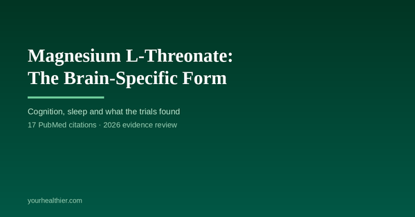 Magnesium L-Threonate: The Brain-Specific Form | yourhealthier.com